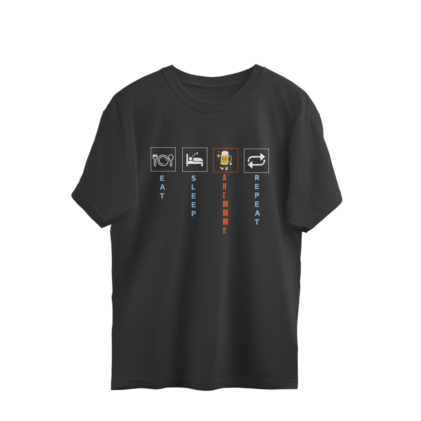 Black Eat Sleep Ahemm Repeat Oversized Unisex Tshirt